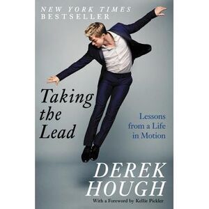 Taking the Lead: Lessons from a Life in Motion -- Derek Hough